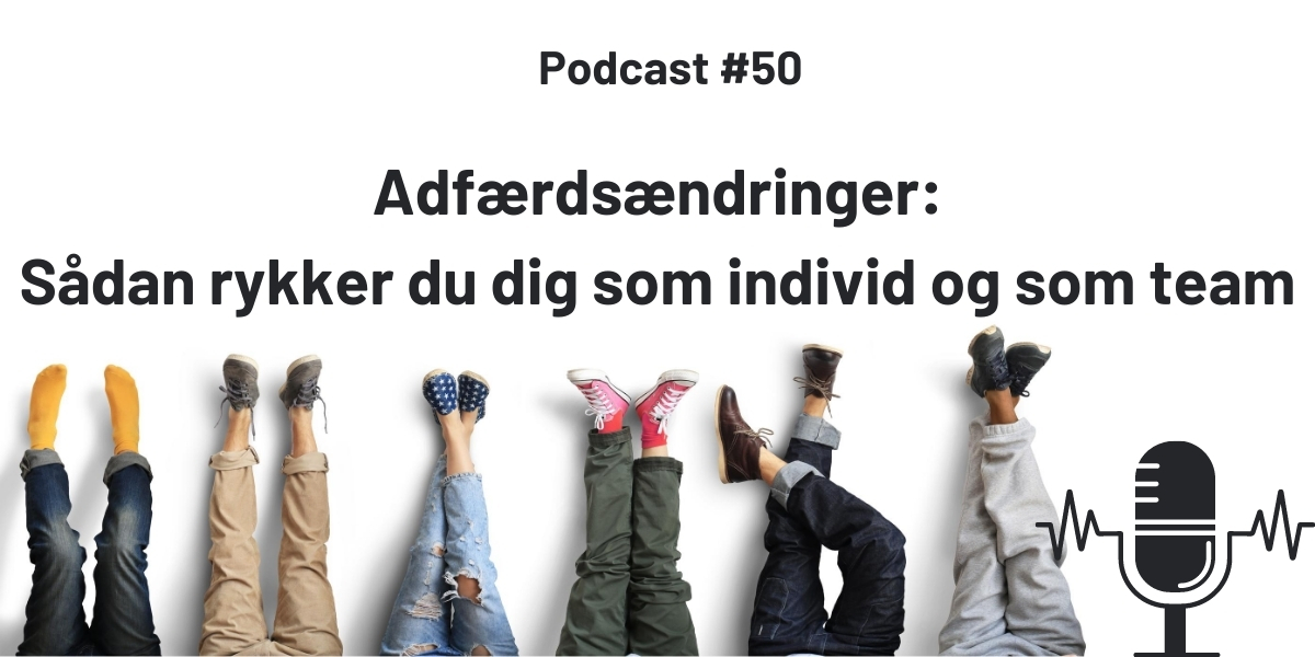 Adfærdsændringer: Sådan rykker du dig som individ og som team