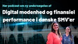 Sådan står det til med digital modenhed og finansiel performance i danske SMV'er