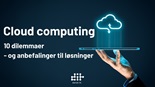 Ny publikation: Cloud computing - 10 dilemmaer og anbefalinger til løsninger